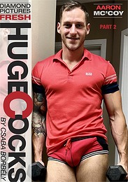 Huge Cocks - Aaron Mc'Coy Part 2
