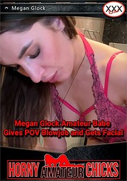 Megan Glock Amateur Babe Gives POV Blowjob and Gets Facial