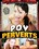 P.O.V. Perverts Vorschau